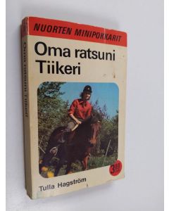 Kirjailijan Tulla Hagström käytetty kirja Oma ratsuni Tiikeri
