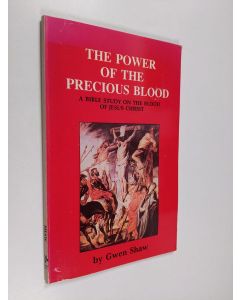 Kirjailijan Gwen Ruth Shaw käytetty kirja The Power of the Precious Blood - A Bible Study on the Blood of Jesus Christ