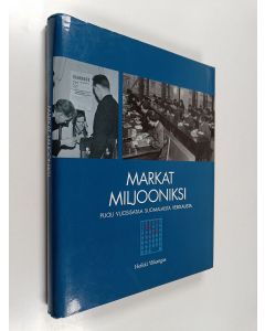 Kirjailijan Heikki Ylikangas käytetty kirja Markat miljooniksi : puoli vuosisataa suomalais