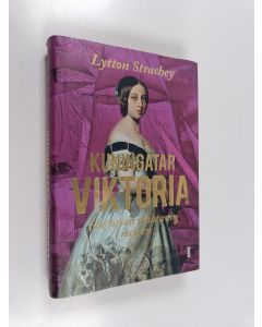 Kirjailijan Lytton Strachey käytetty kirja Kuningatar Viktoria : Historian mahtavin nainen