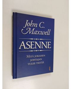 Kirjailijan John C. Maxwell käytetty kirja Asenne : mitä jokaisen johtajan tulee tietää