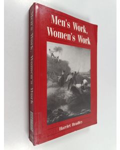 Kirjailijan Harriet Bradley käytetty kirja Men's work, women's work : a sociological history of the sexual division of labour in employment
