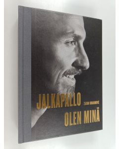 Kirjailijan Zlatan Ibrahimovic käytetty kirja Jalkapallo olen minä