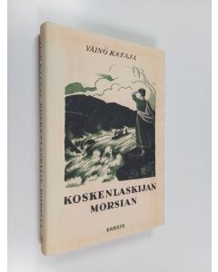 Kirjailijan Väinö Kataja käytetty kirja Koskenlaskijan morsian