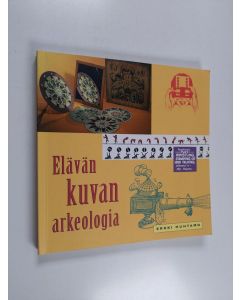 Kirjailijan Erkki Huhtamo käytetty kirja Elävän kuvan arkeologia
