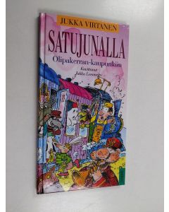 Kirjailijan Jukka Virtanen käytetty kirja Satujunalla Olipakerran-kaupunkiin