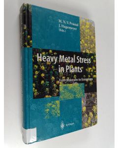 Kirjailijan Jürgen Hagemeyer & Majeti Narasimha Vara Prasad käytetty kirja Heavy Metal Stress in Plants : From Molecules to Ecosystems