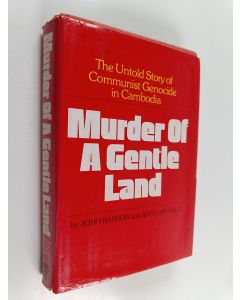Kirjailijan John Barron & Anthony Paul käytetty kirja Murder of a Gentle Land : The Untold Story of a Communist Genocide in Cambodia