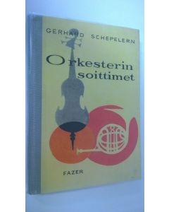 Kirjailijan Gerhard Schepelern käytetty kirja Orkesterin soittimet