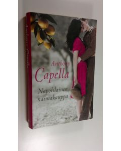 Kirjailijan Anthony Capella uusi kirja Napolilainen naimakauppa (UUSI)