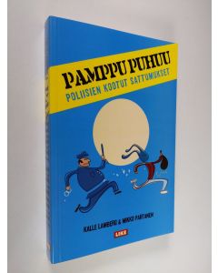 Kirjailijan Mikko Partanen & Kalle Lamberg käytetty kirja Pamppu puhuu : poliisien kootut sattumukset