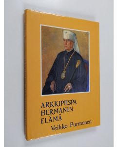 Kirjailijan Veikko Purmonen käytetty kirja Arkkipiispa Hermanin elämä : ortodoksisen kirkon vaiheita Virossa ja Suomessa