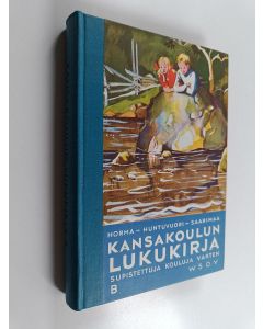 Kirjailijan E. A. Saarimaa & Hilda Huntuvuori ym. käytetty kirja Kansakoulun lukukirja supistettuja kouluja varten B : Kolmannen ja neljännen vuosiluokan lukukirja