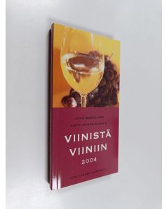 Kirjailijan Juha Berglund käytetty kirja Viinistä viiniin 2004 : Viini-lehden vuosikirja