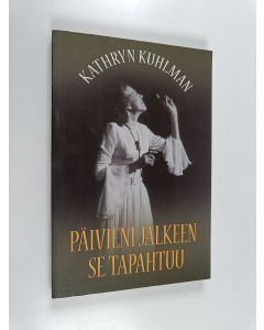 Kirjailijan Kathryn Kuhlman käytetty kirja Päivieni jälkeen se tapahtuu