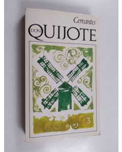 Kirjailijan Miguel de Cervantes Saavedra käytetty kirja Don Quijote 3