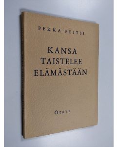 Kirjailijan Pekka Peitsi käytetty kirja Kansa taistelee elämästään