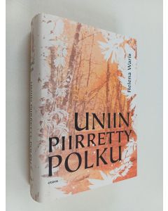 Kirjailijan Helena Waris käytetty kirja Uniin piirretty polku