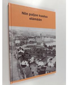 Kirjailijan Anitta Raitanen käytetty kirja Niin paljon kuuluu elämään