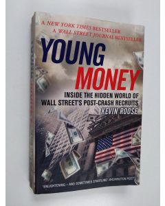 Kirjailijan Kevin Roose käytetty kirja Young money : inside the hidden world of Wall Street's post-crash recruits