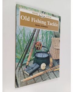 Kirjailijan Nigel Dowden käytetty teos Old Fishing Tackle