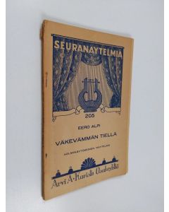 Kirjailijan Eero Alpi käytetty kirja Väkevämmän tiellä : kolminäytöksinen näytelmä