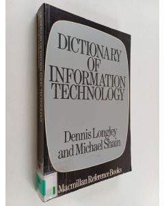 Kirjailijan Dennis Longley käytetty kirja Dictionary of information technology