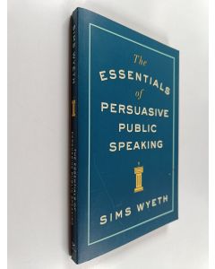 Kirjailijan Sims Wyeth käytetty kirja The Essentials of Persuasive Public Speaking