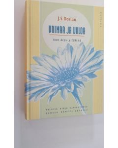 Kirjailijan J. S. Dorian käytetty kirja Voimaa ja valoa, kun kipu yllättää : mietiskelyn aiheita kroonisen kivun ja sairauden voittamiseksi 365 päivälle