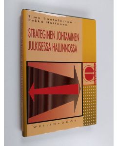 Kirjailijan Timo Santalainen & Pekka Huttunen käytetty kirja Strateginen johtaminen julkisessa hallinnossa