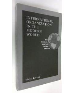 Kirjailijan Paul Graham Taylor käytetty kirja International organization in the modern world : the regional and the global process