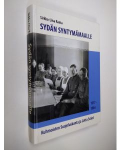 Kirjailijan Sirkka-Liisa Ranta käytetty kirja Sydän syntymämaalle : Kuhmoisten suojeluskunta ja Lotta Svärd 1917-1944