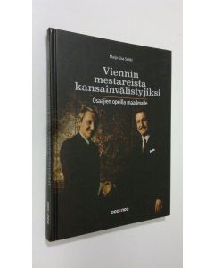 Kirjailijan Marja-Liisa Sarkki käytetty kirja Viennin mestareista kansainvälistyjiksi : osaajien opeilla maailmalle