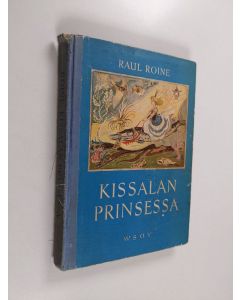 Kirjailijan Raul Roine käytetty kirja Kissalan prinsessa