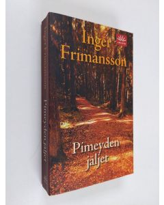 Kirjailijan Inger Frimansson käytetty kirja Pimeyden jäljet
