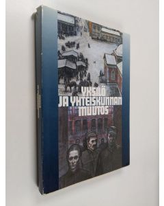 käytetty kirja Yksilö ja yhteiskunnan muutos : juhlakirja Viljo Rasilan täyttäessä 60 vuotta 22.1.1986
