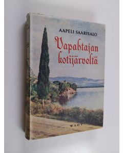 Kirjailijan Aapeli Saarisalo käytetty kirja Vapahtajan kotijärveltä - matkakuvia ja tutkielmia kinneretin järveltä ja kuolleelta mereltä