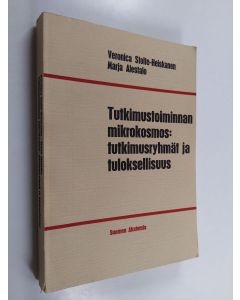 Kirjailijan Veronica Stolte-Heiskanen käytetty kirja Tutkimustoiminnan mikrokosmos : tutkimusryhmät ja tuloksellisuus