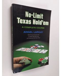 Kirjailijan Angel Largay käytetty kirja No-Limit Texas Hold'em - A Complete Course