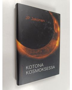 Kirjailijan Juha-Pekka Jakonen käytetty kirja Kotona kosmoksessa