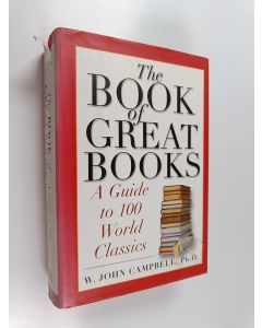 Kirjailijan W. John Campbell käytetty kirja The Book of Great Books - A Guide to 100 World Classics