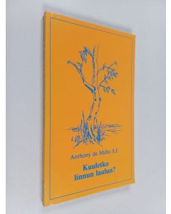 Kirjailijan Anthony De Mello käytetty kirja Kuuletko linnun laulun