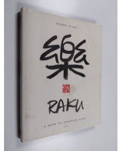 Kirjailijan Kimmo Jylhä käytetty kirja Raku : a book of Japanese food