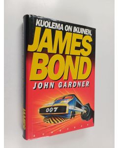 Kirjailijan John Gardner käytetty kirja Kuolema on ikuinen, James Bond