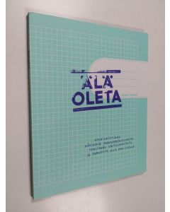 Kirjailijan Atlas Saarikoski käytetty kirja Älä oleta, normit nurin! : normikriittinen käsikirja yhdenvertaisuudesta, syrjinnän vastustamisesta ja vapaudesta olla oma itsensä