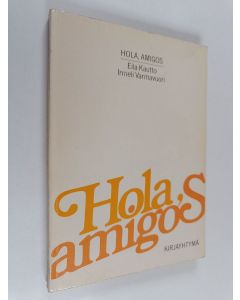Kirjailijan Eila Kautto käytetty kirja Hola, amigos : espanjankielen perustiedot