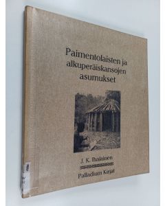 Kirjailijan J. K. Ihalainen käytetty kirja Paimentolaisten ja alkuperäiskansojen asumukset