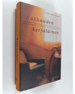 Kirjailijan Hymy Kankaanpää käytetty kirja Rakkauden kerjäläinen : unelmat ja todellisuus intensiivisessä psykoanalyyttisessa psykoterapiassa