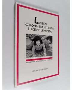 Kirjailijan Veronica Sherborne käytetty kirja Lasten kokonaiskehitystä tukeva liikunta : yleisopetus, erityisryhmät ja esiopetus