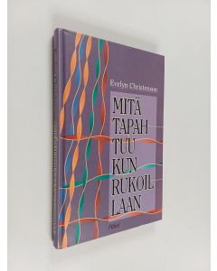 Kirjailijan Evelyn Christenson käytetty kirja Mitä tapahtuu kun rukoillaan